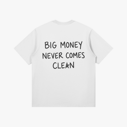 Big Money Never Comes Clean T-Shirt