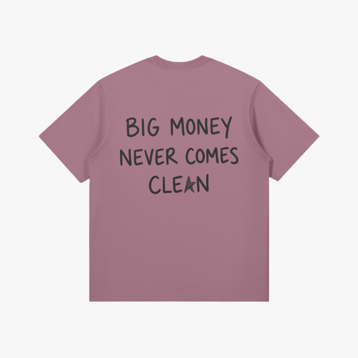 Big Money Never Comes Clean T-Shirt