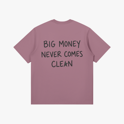 Big Money Never Comes Clean T-Shirt